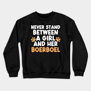 Never Stand Between A Girl And Her Boerboel Crewneck Sweatshirt